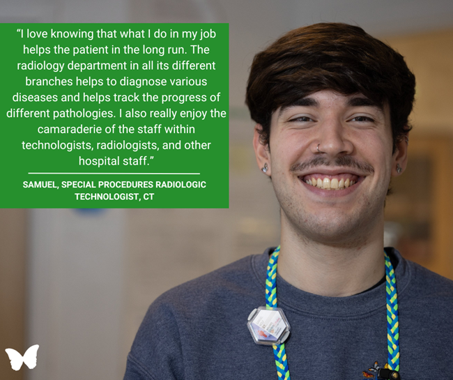 Samuel, a Special Procedures Radiologic Technologist in CT, smiles warmly in a hospital setting. A green quote box beside him reads:  “I love knowing that what I do in my job helps the patient in the long run. The radiology department in all its different branches helps to diagnose various diseases and helps track the progress of different pathologies. I also really enjoy the camaraderie of the staff within technologists, radiologists, and other hospital staff.” — Samuel, Special Procedures Radiologic Technologist, CT