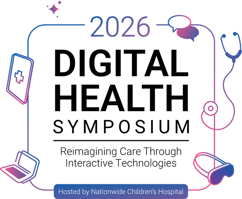2026 Digital Health Symposium: Reimagining Care Through Interactive Technologies - Hosted by Nationwide Children's Hospital